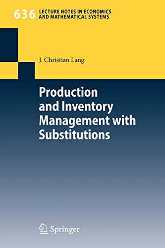 Production and Inventory Management with Substitutions (Lecture Notes in Economics and Mathematical Systems, Band 636) von Springer